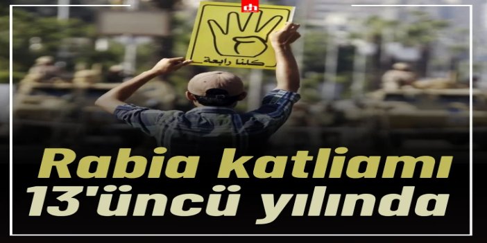 Rabia katliamı 13'üncü yılında: Katiller lanetle, şehitler rahmetle anılıyor