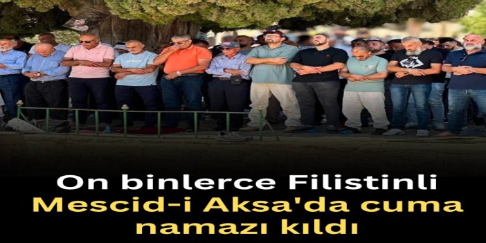 On binlerce Filistinli Mescid-i Aksa'da cuma namazı kıldı