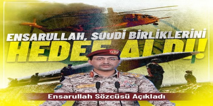 Ensarullah, Yemen'deki Suudi birliklerini hedef aldı