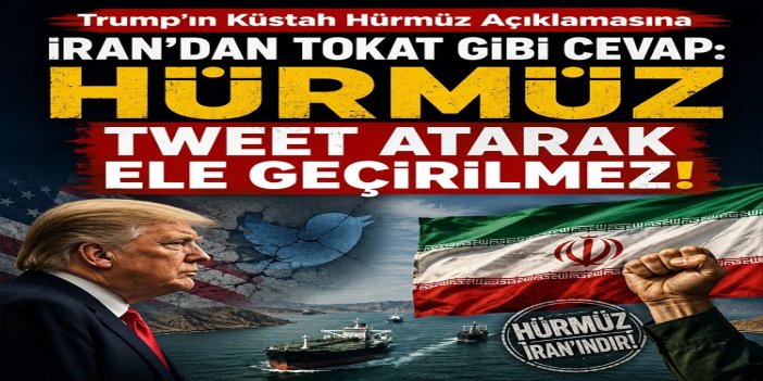 İran'dan Trump'a Hürmüz Boğazı yanıtı: Ne tweetle ne uçak gemisiyle ele geçirilebilir