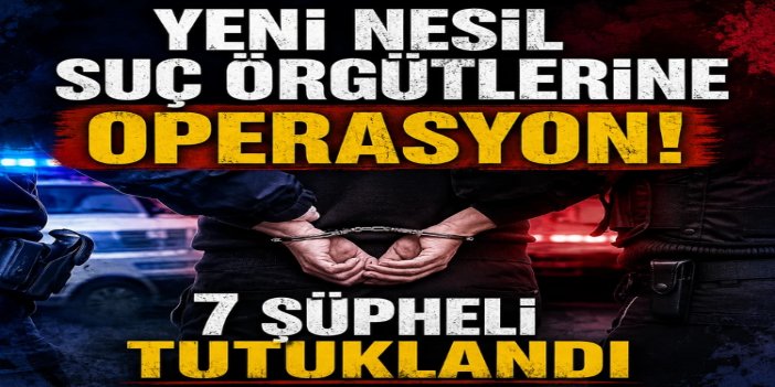 Ankara'da suç örgütlerine yönelik operasyonda 7 tutuklama