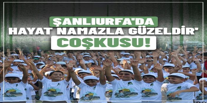Şanlıurfa'da 'Hayat Namazla Güzeldir' final programı düzenlendi