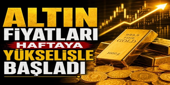 Altın haftaya yükselişle başladı