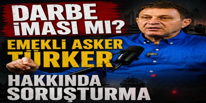 Emekli Tuğamiral Türker Ertürk hakkında soruşturma başlatıldı