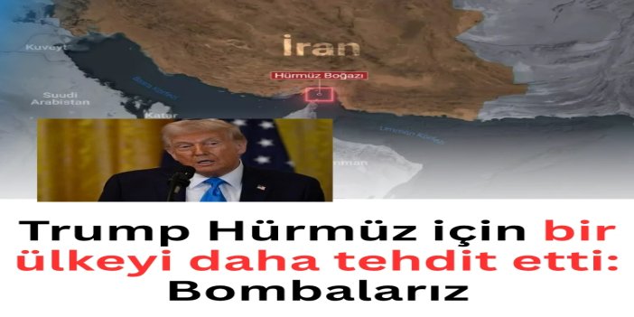 Trump'tan Hürmüz Boğazı için yeni tehdit: Umman'ı bombalarız