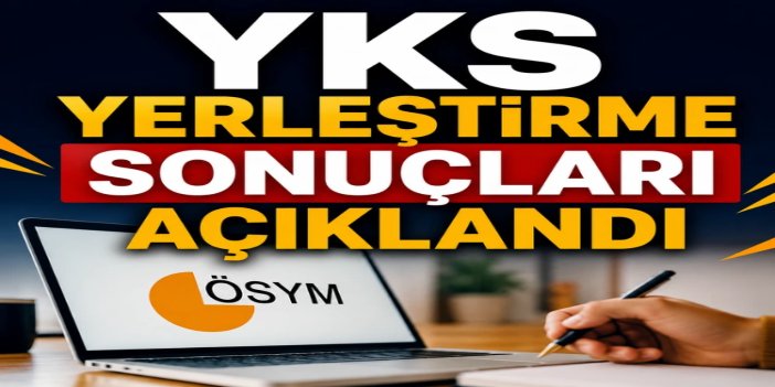 YKS yerleştirme sonuçları açıklandı