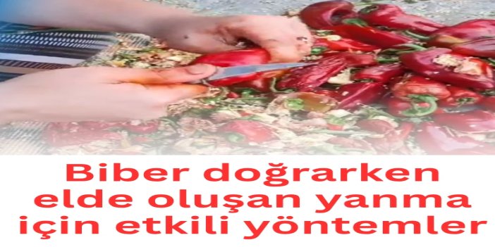 Biber doğrarken elde oluşan yanma için etkili yöntemler