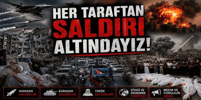 Her Taraftan Saldırı Altındayız!