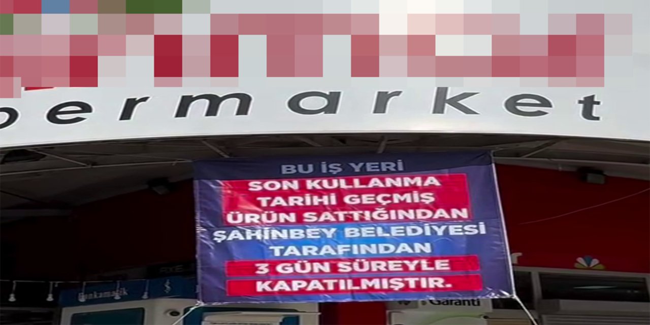 Gaziantep'te tarihi geçmiş ürün satan markete 3 günlük kapatma cezası