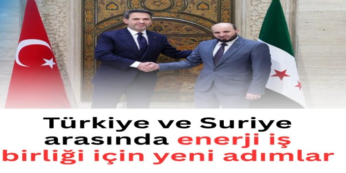 Türkiye ve Suriye arasında madencilik ve enerji alanında iş birliği anlaşması imzalandı