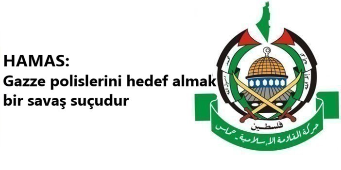 HAMAS: Gazze polislerini hedef almak bir savaş suçudur