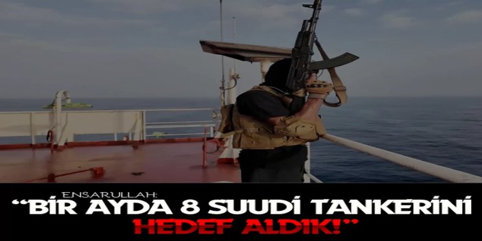 Ensarullah: Bir ayda 8 Suudi tankerini hedef aldık