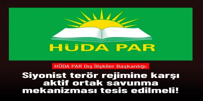 HÜDA PAR'dan Suriye'deki üsse saldırıya tepki: İşgalci rejime karşı ortak savunma mekanizması kurulmalı