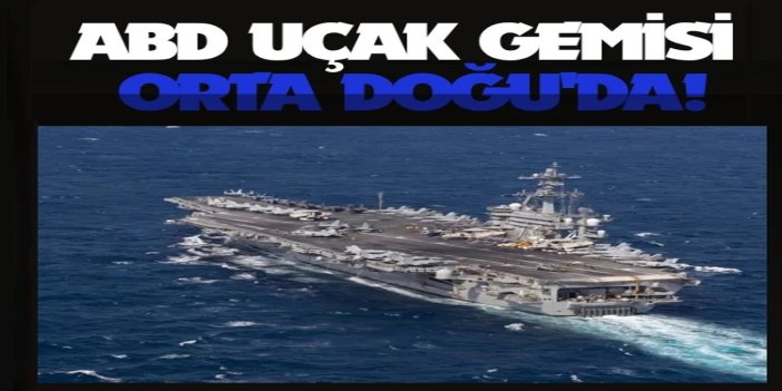 ABD uçak gemisi Orta Doğu'da