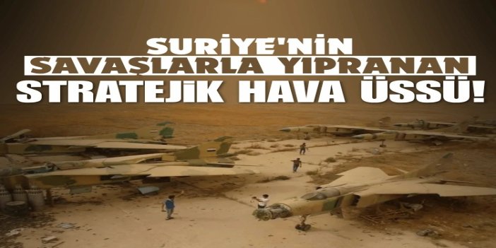 Ebu Zuhur Havalimanı: Suriye'nin savaşlarla yıpranan stratejik hava üssü