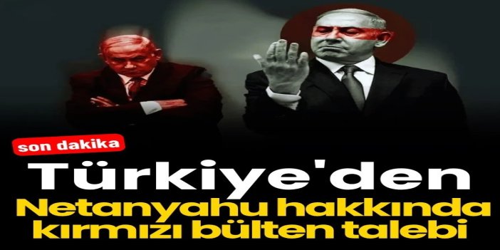 Netanyahu hakkında kırmızı bülten süreci başlatıldı