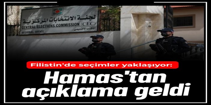 HAMAS: Seçimler, Filistin'de ulusal birlik ve ortak siyasi yapı için fırsat