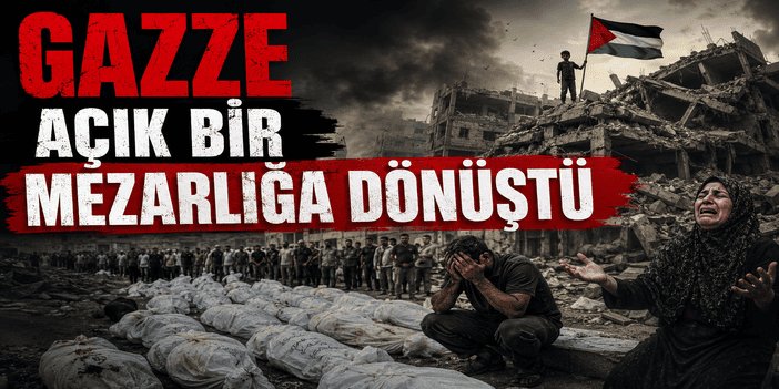 Gazze açık bir mezarlığa dönüştü