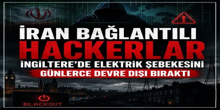 İran bağlantılı hackerlar İngiltere'de elektrik şebekesini 4 gün devre dışı bıraktı