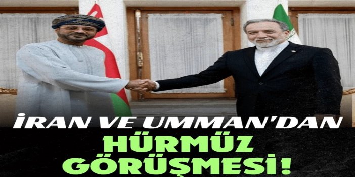 İran ve Umman, Hürmüz Boğazı'nda geçici bir koridor oluşturma konusunu görüştü