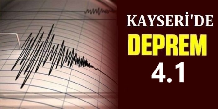 Kayseri'de 4,1 büyüklüğünde deprem