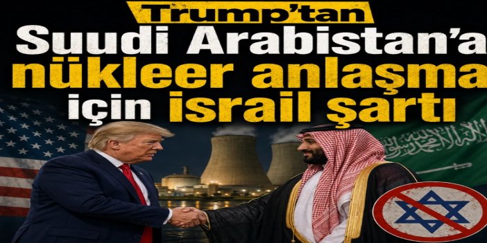 ABD’den Suudi Arabistan’a nükleer iş birliği şartı
