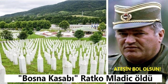 "Bosna Kasabı" Ratko Mladic öldü