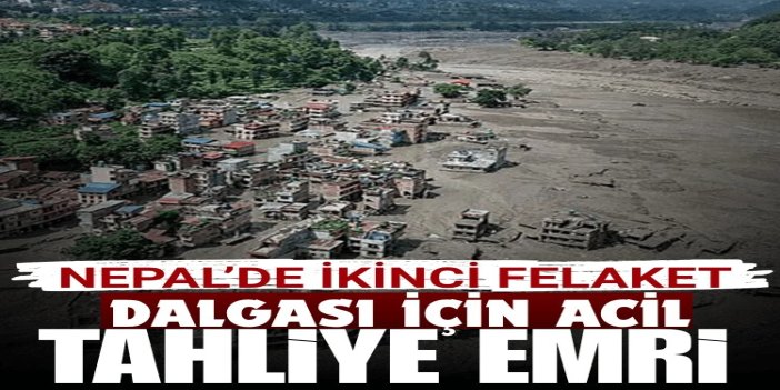Nepal’de sel felaketinde yüzlerce ölü ve kayıp: İkinci felaket dalgası için acil tahliye emri