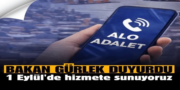 Bakan Gürlek: "Alo Adalet 135" hattını 1 Eylül'de hizmete sunuyoruz