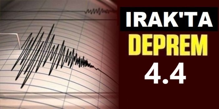 Irak’ta 4,4 büyüklüğünde deprem