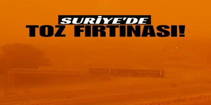 Suriye'de toz fırtınası etkili oldu