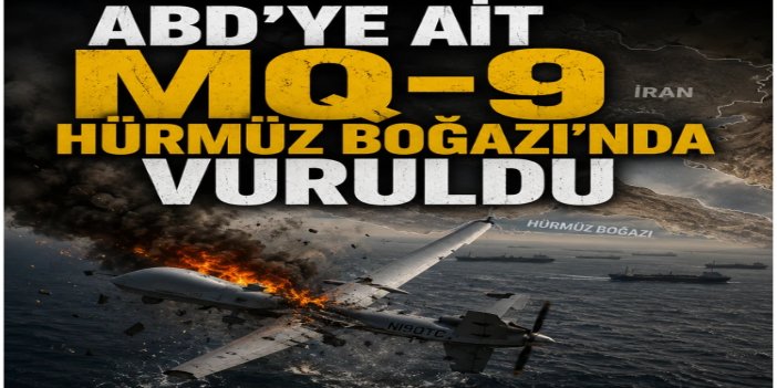 İran, Hürmüz Boğazı'nda ABD'ye ait MQ-9 İHA'yı düşürdüğünü açıkladı