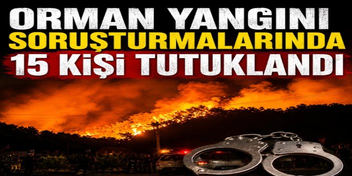 Bakan Gürlek: Orman yangınları soruşturmalarında 15 şüpheli tutuklandı