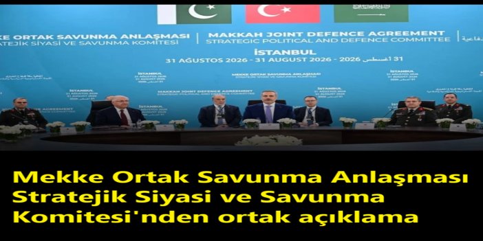 Mekke Ortak Savunma Anlaşması Stratejik Siyasi ve Savunma Komitesi'nden ortak açıklama