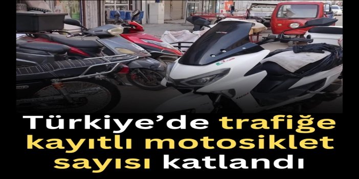 Türkiye’de trafiğe kayıtlı motosiklet sayısı 5 yılda iki katına çıktı