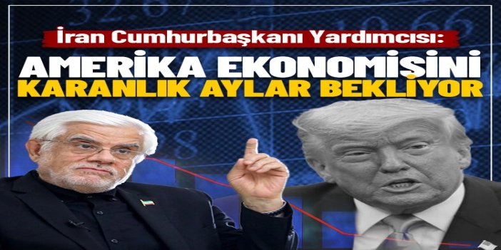 İran Cumhurbaşkanı Yardımcısı Arif: Amerika ekonomisini karanlık aylar bekliyor