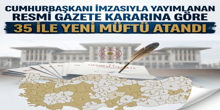 İl müftüleri kararnamesi yayımlandı: 35 ilin müftülüğünde görev değişikliği