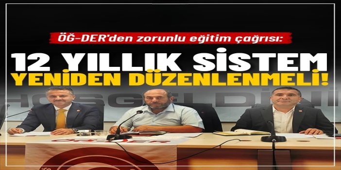 ÖĞ-DER'den zorunlu eğitim çağrısı: 12 yıllık sistem yeniden düzenlenmeli