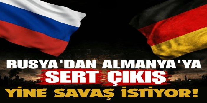Rusya'dan Almanya'ya tepki: Bu gerçek savaşın başlangıcı