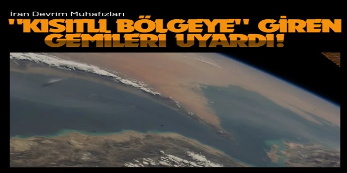 İran Devrim Muhafızları, "kısıtlı bölgeye" giren gemileri uyardı