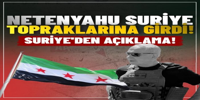 Suriye'den Netanyahu'nun Şeyh Dağı'ndaki baskınına tepki: sonuçlarından işgalci israil sorumludur