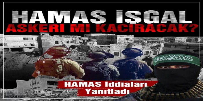HAMAS’tan asker kaçırma iddiasına yanıt: Açık bir yalan ve kışkırtma