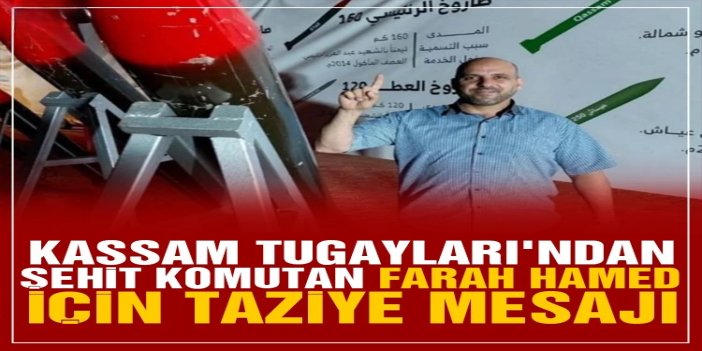 Kassam Tugayları'ndan şehit komutan Farah Hamed için taziye mesajı