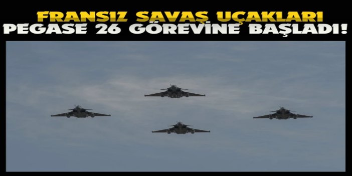 Fransız savaş uçakları 40 bin kilometrelik Pegase 26 görevine başladı