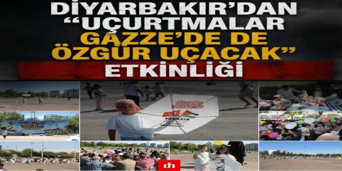 Diyarbakır'da "Uçurtmalar Gazze'de de Özgür Uçacak" etkinliği düzenlendi