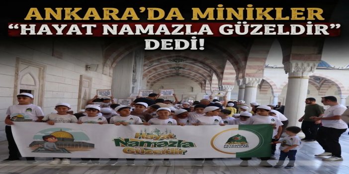 Ankara'da minikler "Hayat Namazla Güzeldir" dedi