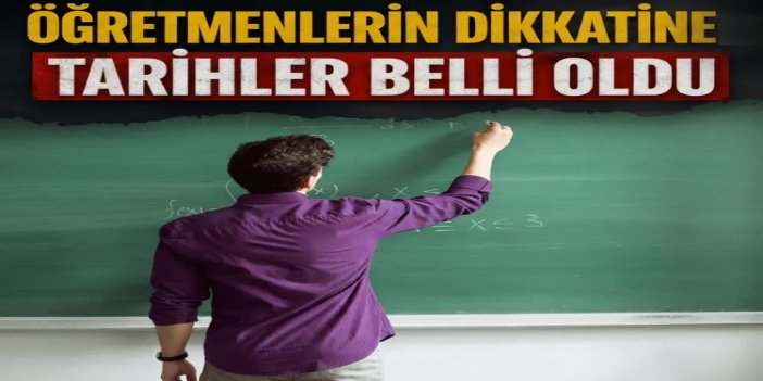 Öğretmenlerin yer değiştirme tercih ve atama tarihleri belli oldu