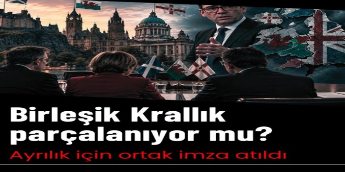 Birleşik Krallık parçalanıyor mu? 3 ülkeden ayrılık için ortak imza