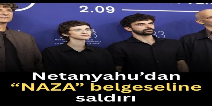 Netanyahu’dan “NAZA” belgeseline saldırı