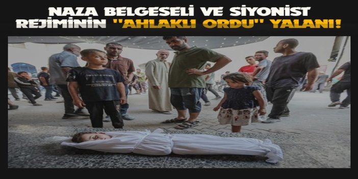 NAZA belgeseli ve siyonist rejiminin "ahlaklı ordu" yalanı